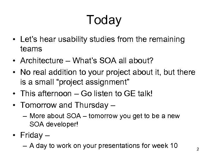 Today • Let’s hear usability studies from the remaining teams • Architecture – What’s