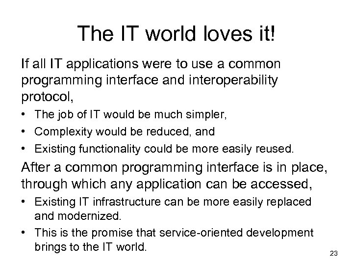 The IT world loves it! If all IT applications were to use a common
