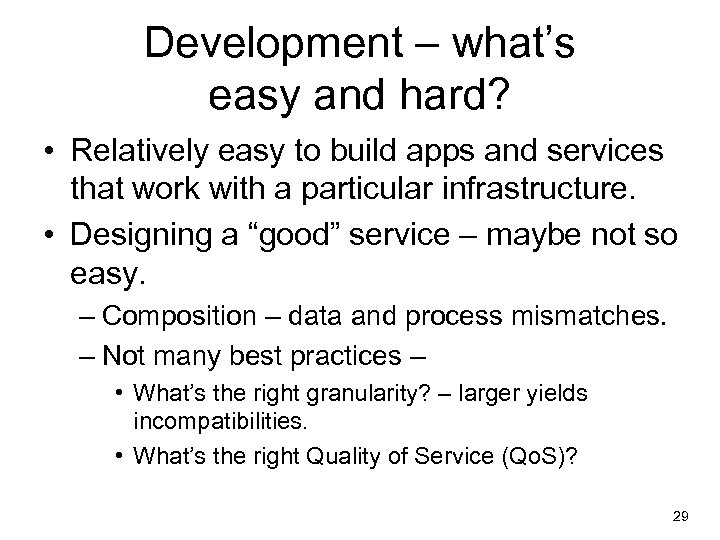 Development – what’s easy and hard? • Relatively easy to build apps and services