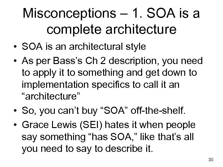 Misconceptions – 1. SOA is a complete architecture • SOA is an architectural style