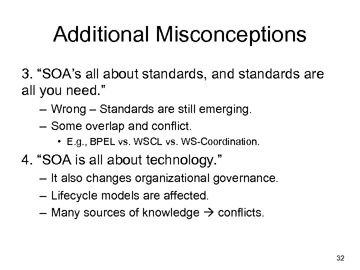 Additional Misconceptions 3. “SOA’s all about standards, and standards are all you need. ”