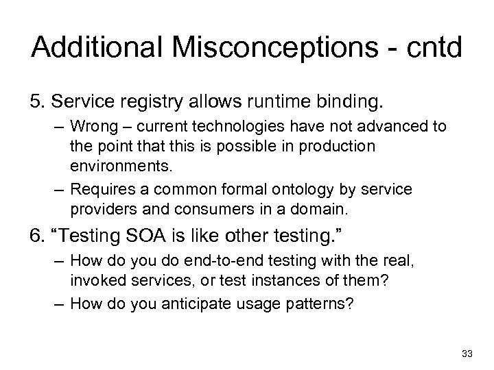 Additional Misconceptions - cntd 5. Service registry allows runtime binding. – Wrong – current