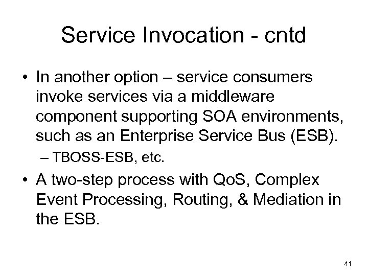 Service Invocation - cntd • In another option – service consumers invoke services via