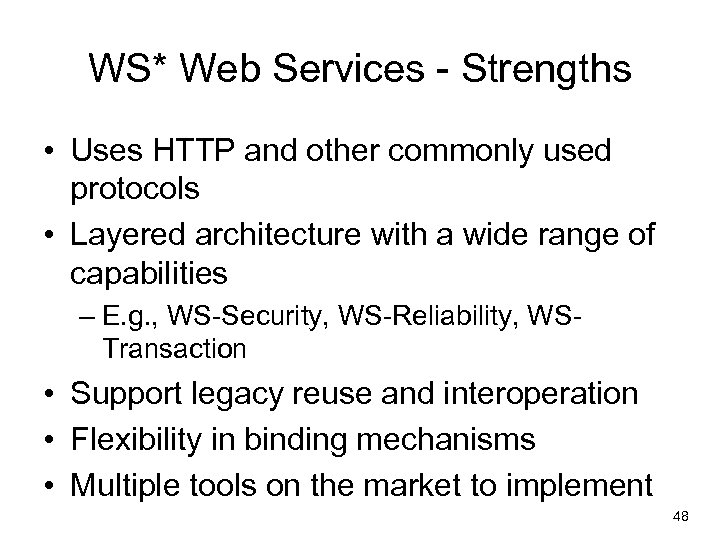 WS* Web Services - Strengths • Uses HTTP and other commonly used protocols •