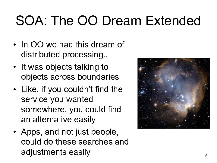 SOA: The OO Dream Extended • In OO we had this dream of distributed