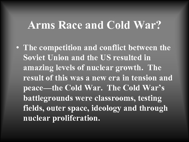 Arms Race and Cold War? • The competition and conflict between the Soviet Union