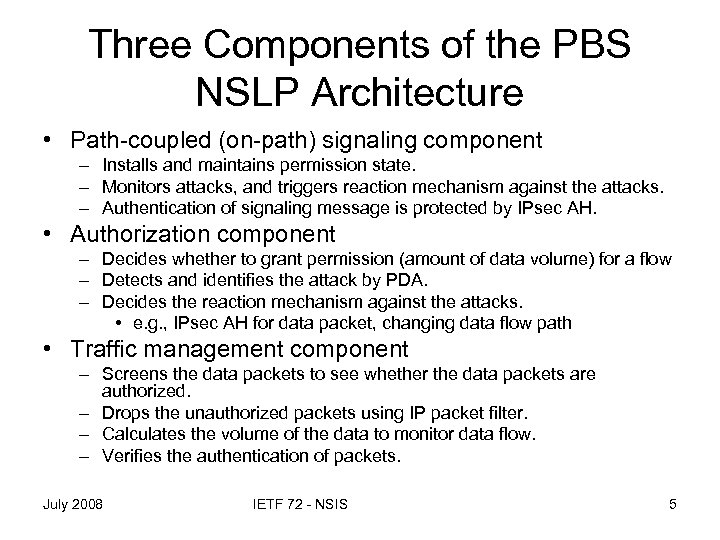 Three Components of the PBS NSLP Architecture • Path-coupled (on-path) signaling component – Installs