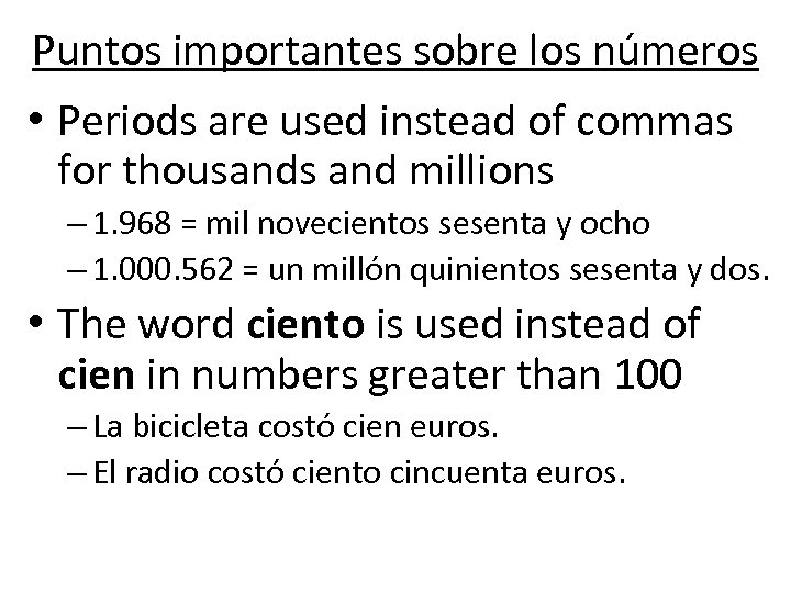 Puntos importantes sobre los números • Periods are used instead of commas for thousands
