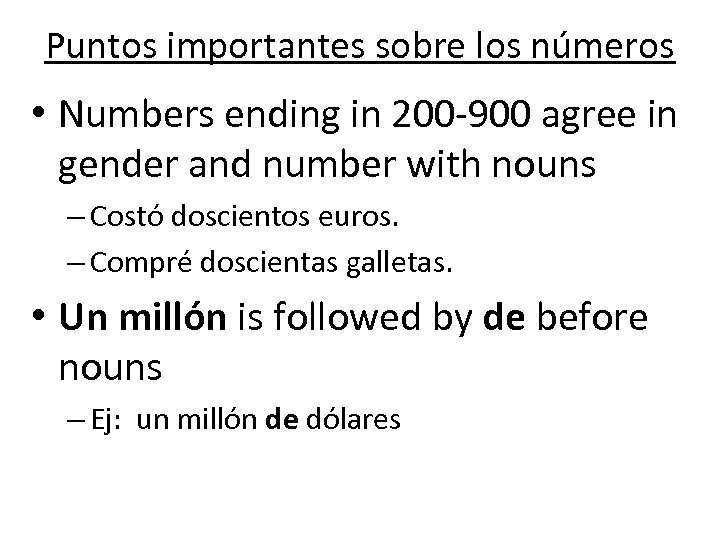 Puntos importantes sobre los números • Numbers ending in 200 -900 agree in gender