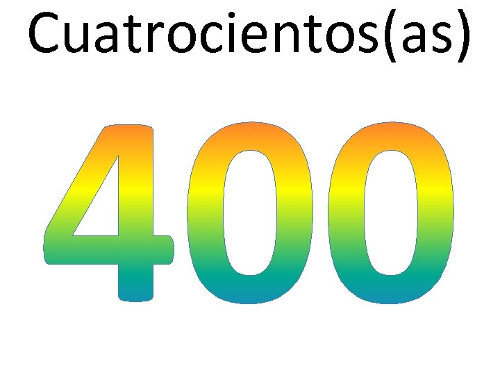 Cuatrocientos(as) 