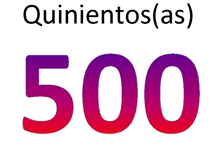 Quinientos(as) 