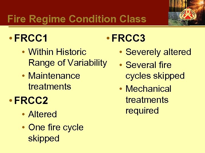 Fire Regime Condition Class • FRCC 1 • FRCC 3 • Within Historic Range