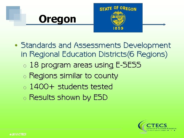 Oregon • © 2010 Standards and Assessments Development in Regional Education Districts(6 Regions) o