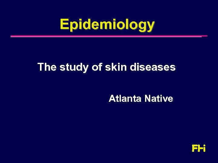Epidemiology The study of skin diseases Atlanta Native 