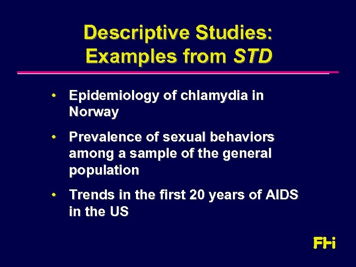 Descriptive Studies: Examples from STD • Epidemiology of chlamydia in Norway • Prevalence of