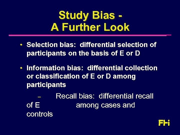 Study Bias A Further Look • Selection bias: differential selection of participants on the