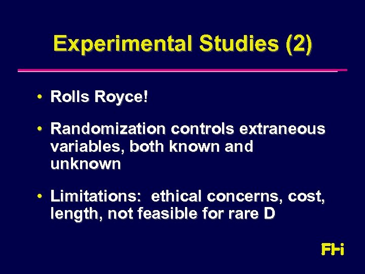 Experimental Studies (2) • Rolls Royce! • Randomization controls extraneous variables, both known and