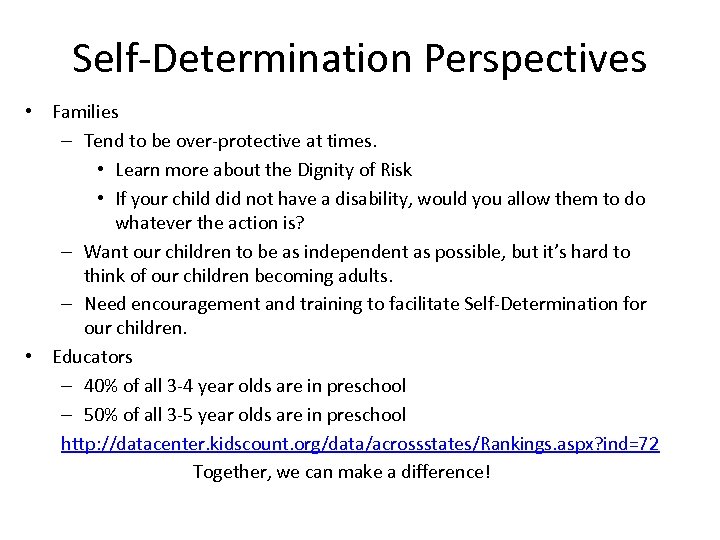 Self-Determination Perspectives • Families – Tend to be over-protective at times. • Learn more