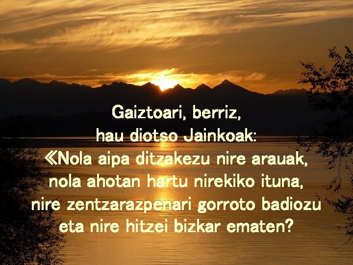 Gaiztoari, berriz, hau diotso Jainkoak: «Nola aipa ditzakezu nire arauak, nola ahotan hartu nirekiko