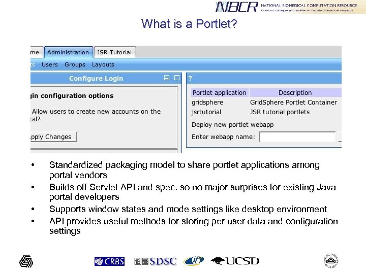 What is a Portlet? • • Standardized packaging model to share portlet applications among