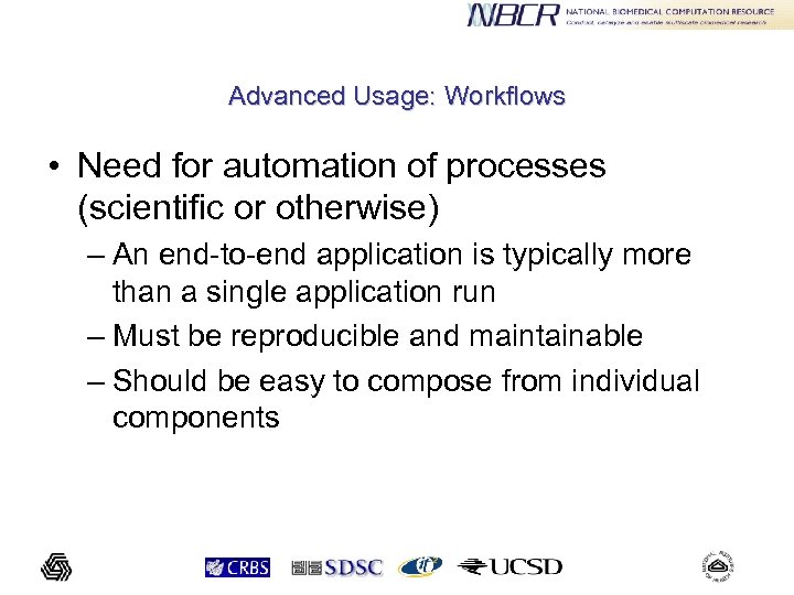 Advanced Usage: Workflows • Need for automation of processes (scientific or otherwise) – An