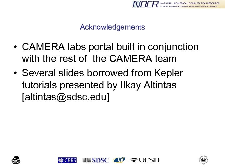 Acknowledgements • CAMERA labs portal built in conjunction with the rest of the CAMERA