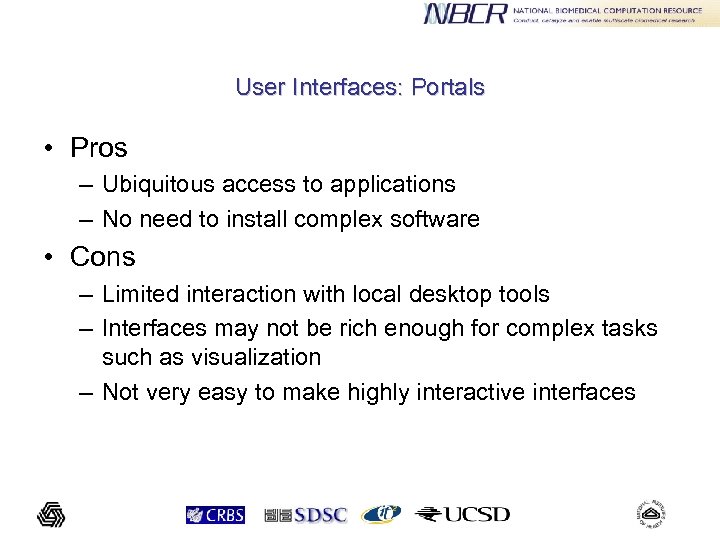 User Interfaces: Portals • Pros – Ubiquitous access to applications – No need to