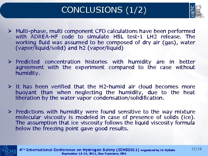 CONCLUSIONS (1/2) Ø Multi-phase, multi component CFD calculations have been performed with ADREA-HF code