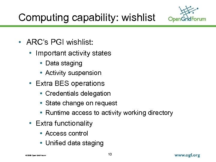 Computing capability: wishlist • ARC’s PGI wishlist: • Important activity states • Data staging