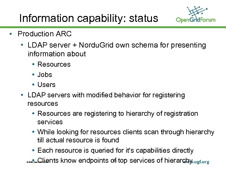 Information capability: status • Production ARC • LDAP server + Nordu. Grid own schema