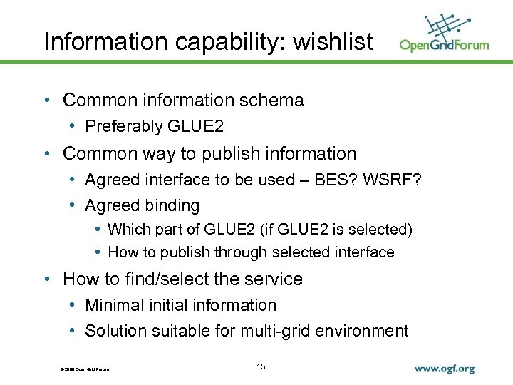 Information capability: wishlist • Common information schema • Preferably GLUE 2 • Common way