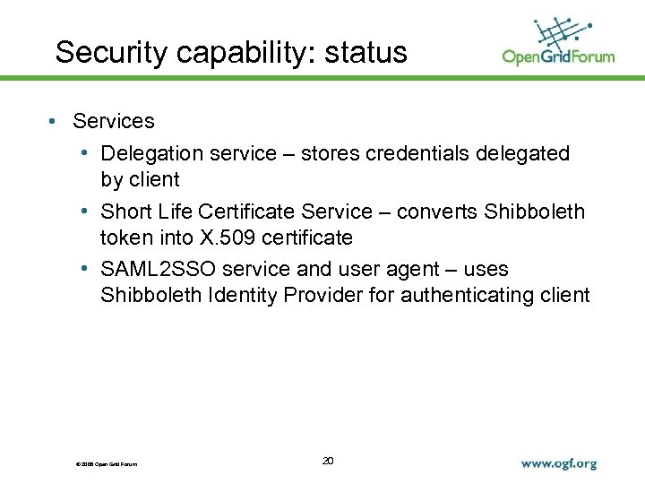 Security capability: status • Services • Delegation service – stores credentials delegated by client