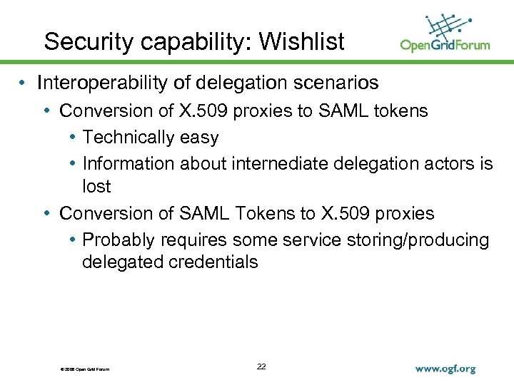 Security capability: Wishlist • Interoperability of delegation scenarios • Conversion of X. 509 proxies