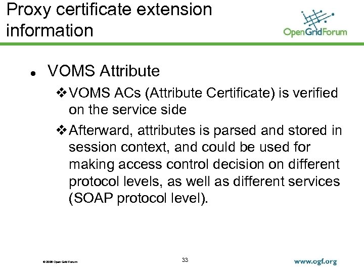 Proxy certificate extension information VOMS Attribute VOMS ACs (Attribute Certificate) is verified on the