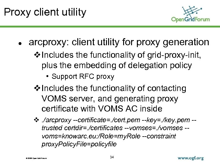 Proxy client utility arcproxy: client utility for proxy generation Includes the functionality of grid-proxy-init,