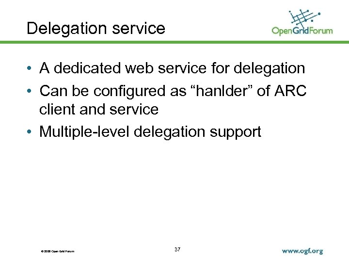 Delegation service • A dedicated web service for delegation • Can be configured as