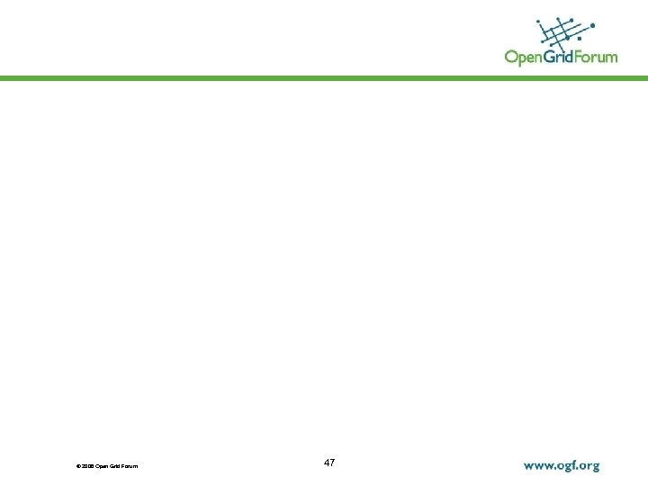 © 2006 Open Grid Forum 47 