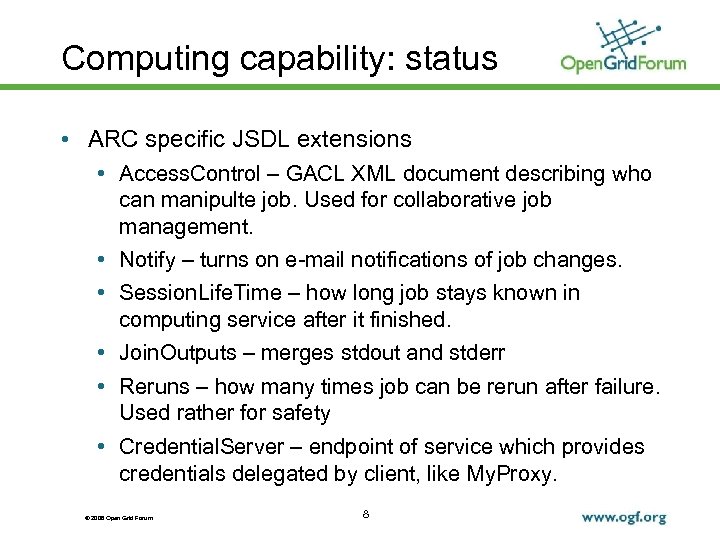 Computing capability: status • ARC specific JSDL extensions • Access. Control – GACL XML