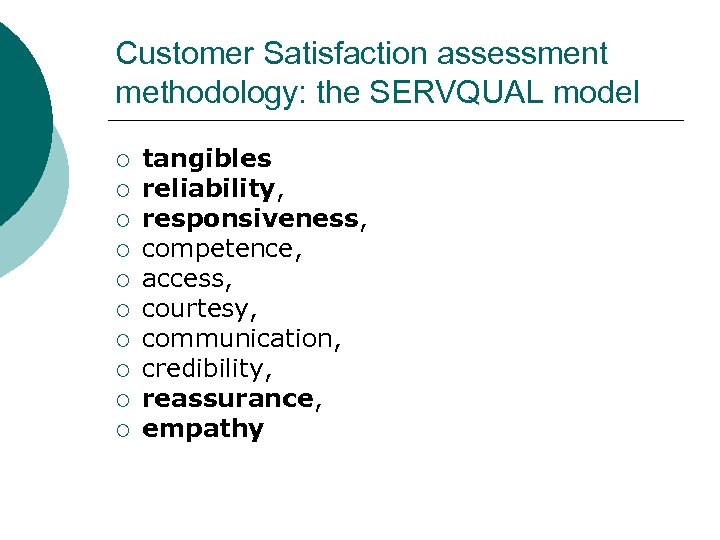 Customer Satisfaction assessment methodology: the SERVQUAL model ¡ ¡ ¡ ¡ ¡ tangibles reliability,