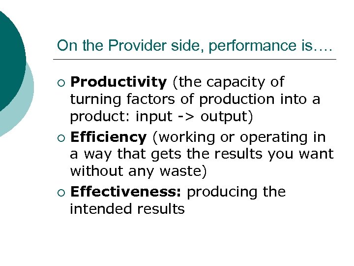 On the Provider side, performance is…. Productivity (the capacity of turning factors of production