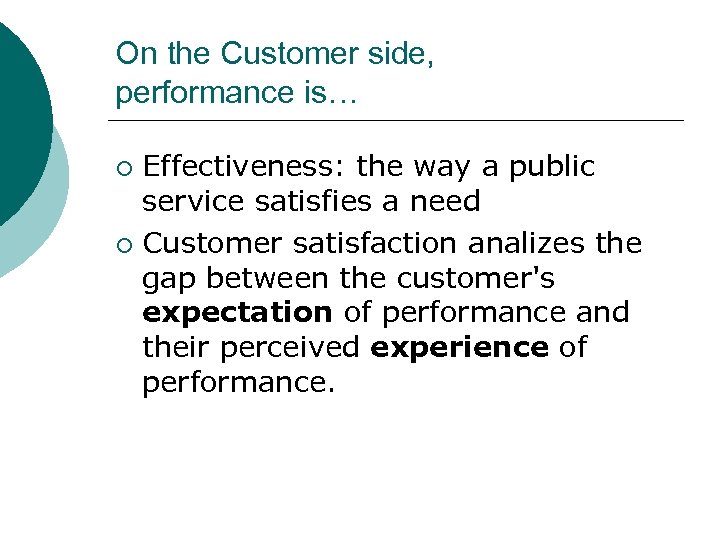 On the Customer side, performance is… Effectiveness: the way a public service satisfies a