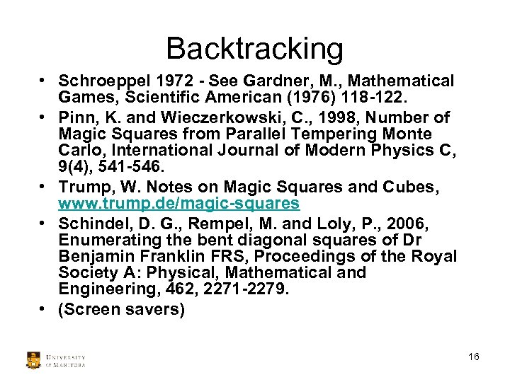 Backtracking • Schroeppel 1972 - See Gardner, M. , Mathematical Games, Scientific American (1976)