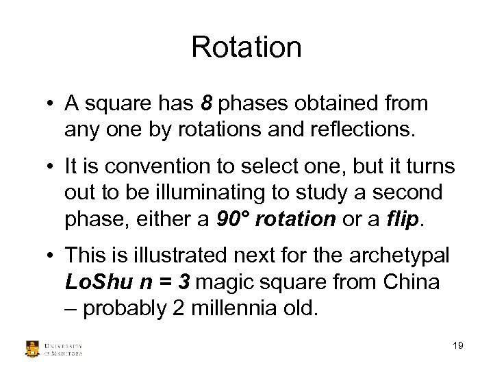 Rotation • A square has 8 phases obtained from any one by rotations and
