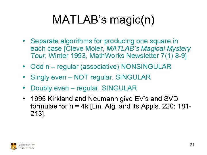 MATLAB’s magic(n) • Separate algorithms for producing one square in each case [Cleve Moler,