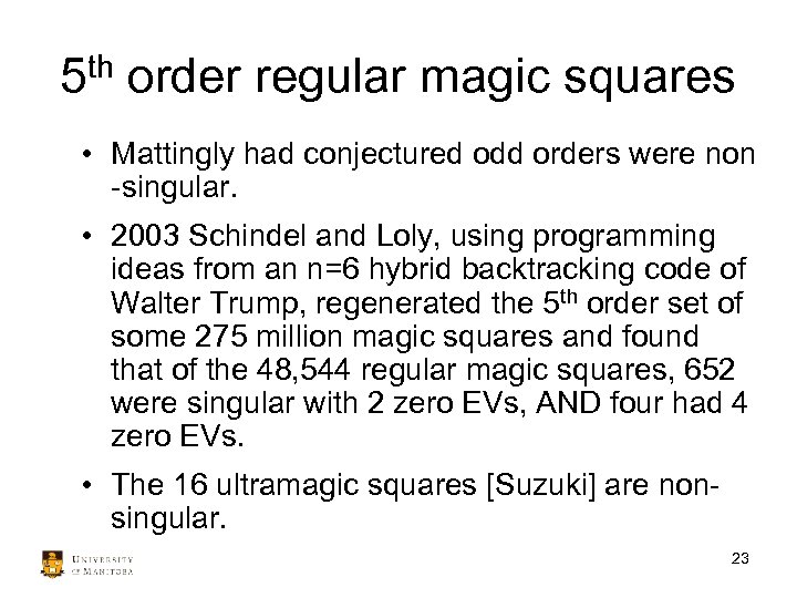 5 th order regular magic squares • Mattingly had conjectured odd orders were non