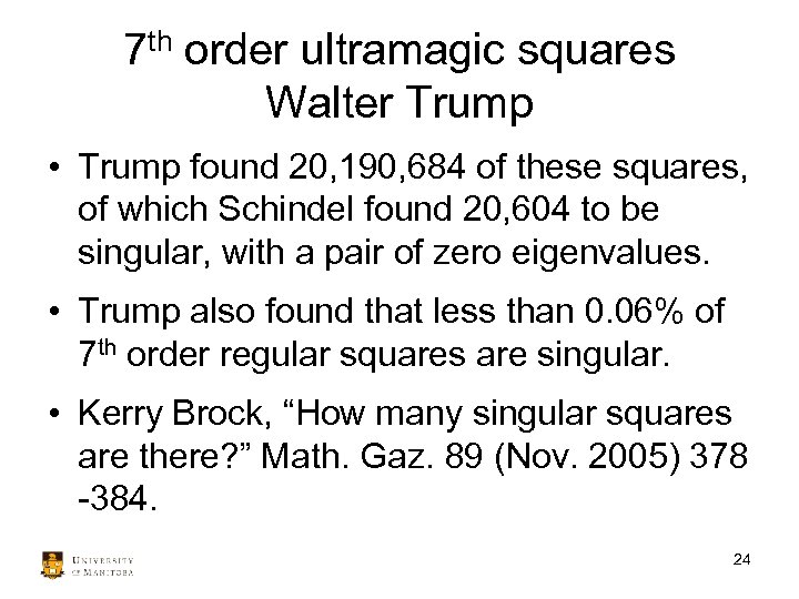 7 th order ultramagic squares Walter Trump • Trump found 20, 190, 684 of