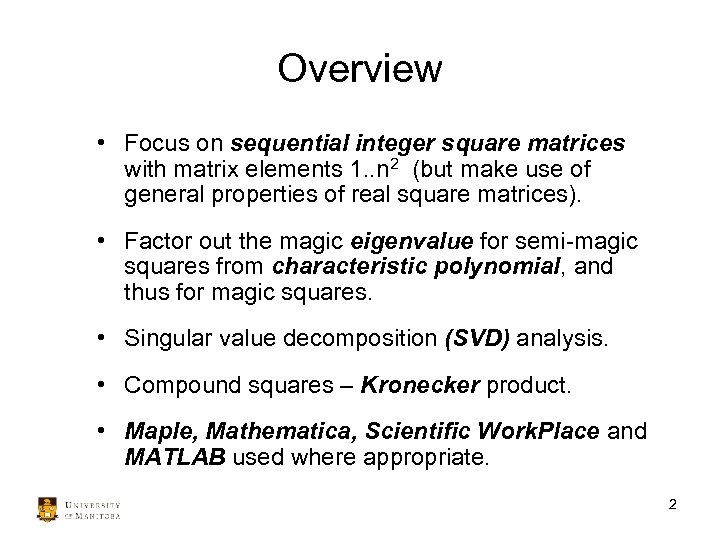 Overview • Focus on sequential integer square matrices with matrix elements 1. . n