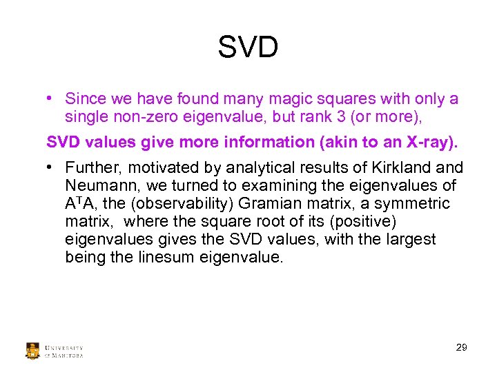 SVD • Since we have found many magic squares with only a single non-zero