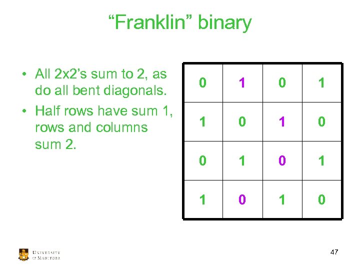 “Franklin” binary • All 2 x 2’s sum to 2, as do all bent