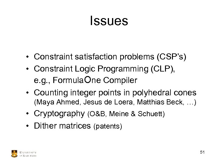 Issues • Constraint satisfaction problems (CSP’s) • Constraint Logic Programming (CLP), e. g. ,